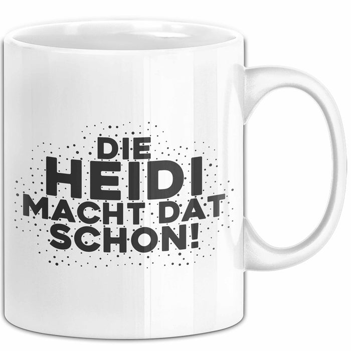 Heidi Tasse Die Heidi Macht Dat Schon Geschenk