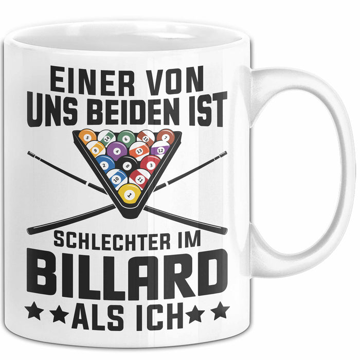 Billard-Spieler Pool Tasse Geschenk Einer Von Uns Beiden Ist Schlecher Im Billard Geschenkidee Weiß Trendation