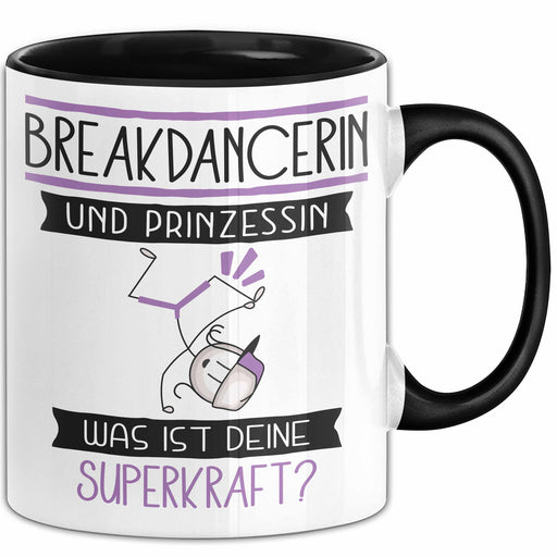 Breakdancerin Und Prinzessin Tasse Geschenk Für Eine Breakdancerin Geburtstag Was Ist Deine Superkraft Trendation