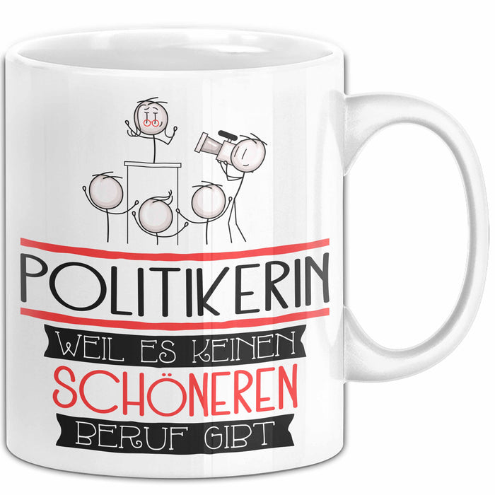 Politikerin Weil Es Keinen Schöneren Beruf Gibt Tasse Geschenk für Eine Politikerin Lustig Weiß Trendation