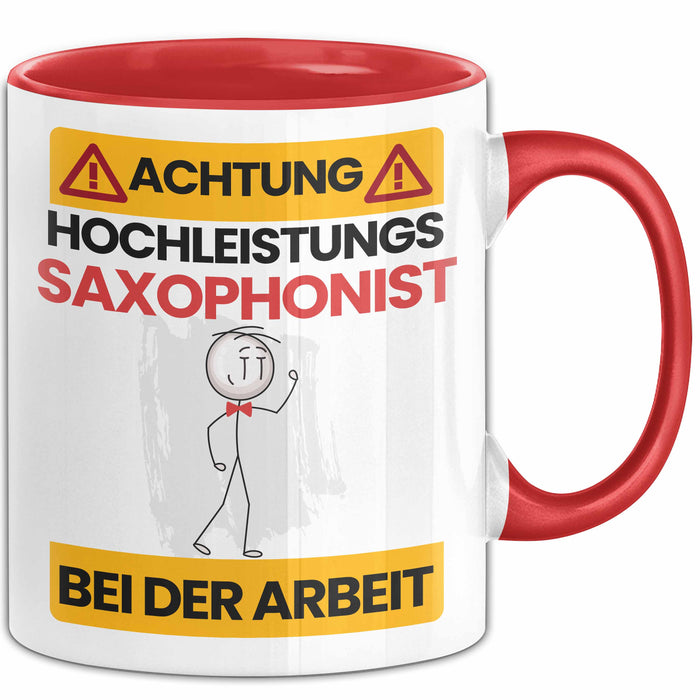Saxophonist Tasse Geschenk Lustiger Spruch Geschenkidee für Saxophonist Achtung Hochleistungs Saxophonist Bei Der Arbeit Rot Trendation