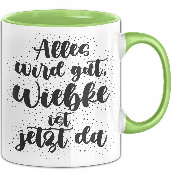 Wiebke Tasse Alles Wird Gut, Wiebke Ist Jetzt Da Geschenk