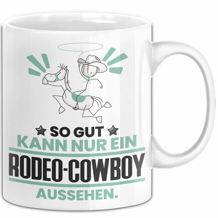 Rodeo-Cowboy Geschenk Tasse So Gut Kann Nur Ein Rodeo-Cowboy Aussehen Geschenkidee Kaffee-Becher Weiß Trendation