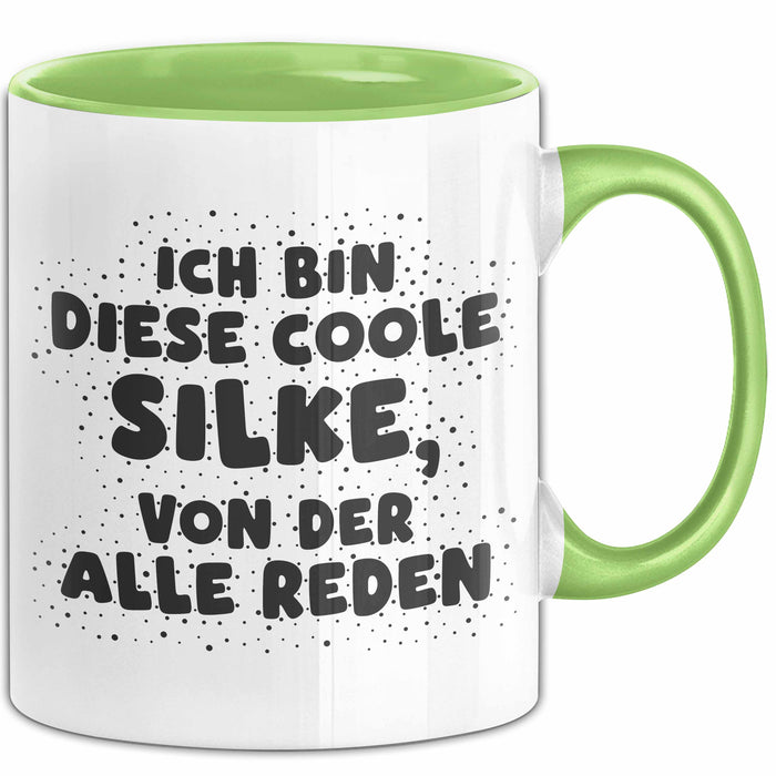 Silke Tasse Ich Bin Diese Coole Silke, Von Der Alle Reden Geschenk Grün Trendation