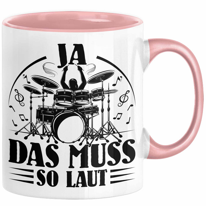 Drummer Schlagzeug-Spieler Geschenk Tasse Geschenkidee Kaffee-Becher Schlagzeuger Ja Das Muss So Laut Rosa Trendation