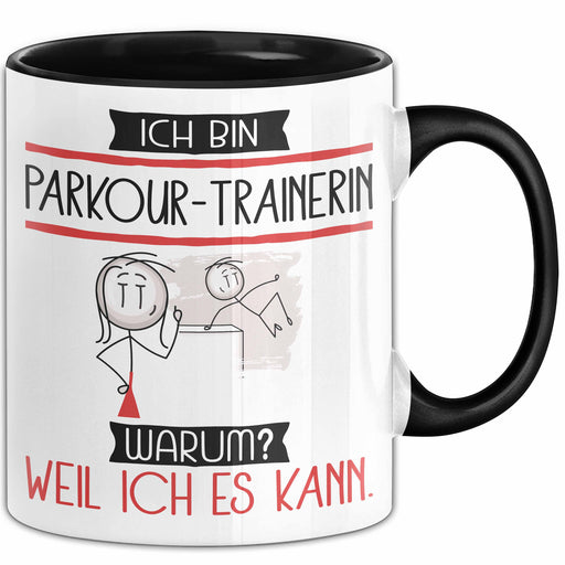 Parkour-Trainerin Tasse Geschenk Ich Bin Parkour-Trainerin Warum Weil Ich Es Kann Geschenkidee Geburtstag Trendation