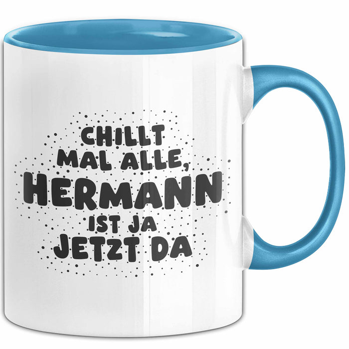 Hermann Tasse Chillt Mal Alle, Hermann Ist Ja Jetzt Da Geschenk
