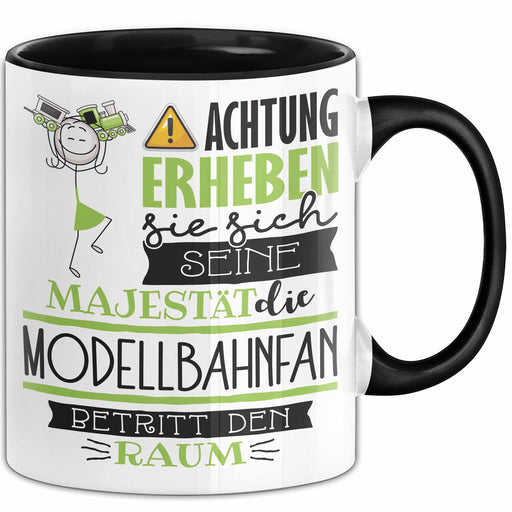 Modellbahnfan Tasse Geschenk Lustiger Spruch Bitte Erheben Sie Sich Seine Majestät Die Modellbahnfan Betritt Den Raum Schwarz Trendation