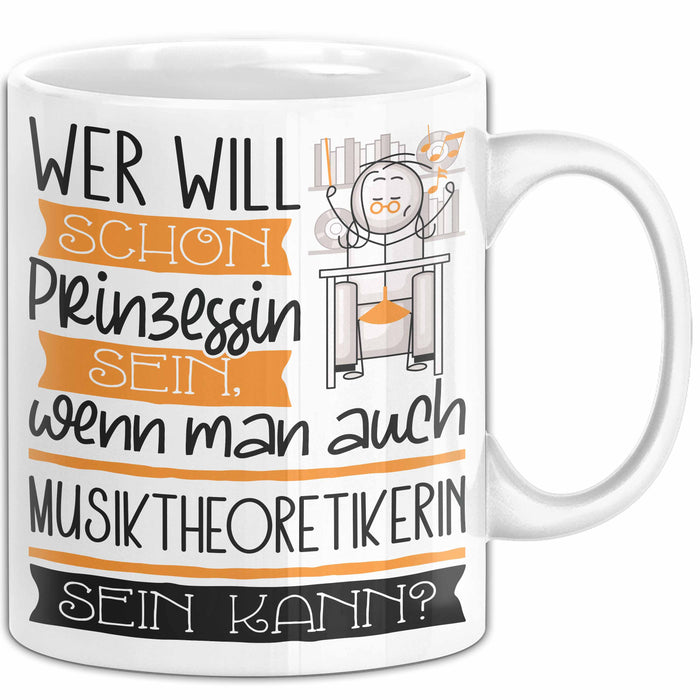 Musiktheoretikerin Tasse Geschenk Spruch Wer Will Schon Prinzessin Sein Wenn Man Auch Musiktheoretikerin Sein Kann Weiß Trendation