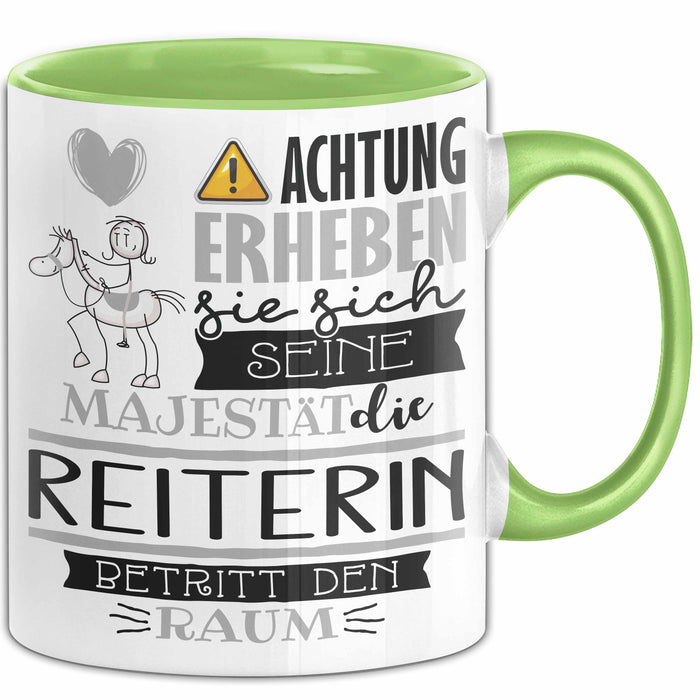 Reiterin Tasse Geschenk Lustiger Spruch Bitte Erheben Sie Sich Seine Majestät Die Reiterin Betritt Den Raum Grün Trendation