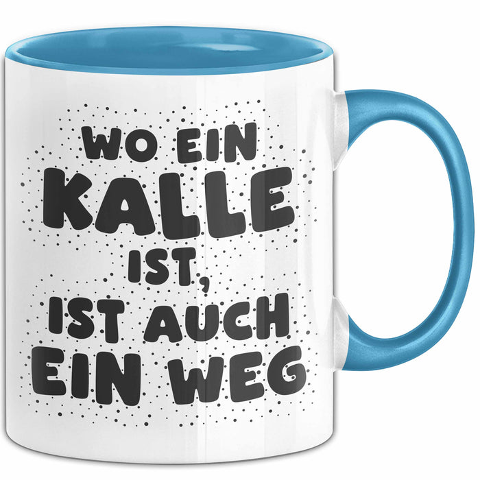 Kalle Tasse Wo Ein Kalle Ist, Ist Auch Ein Weg Geschenk