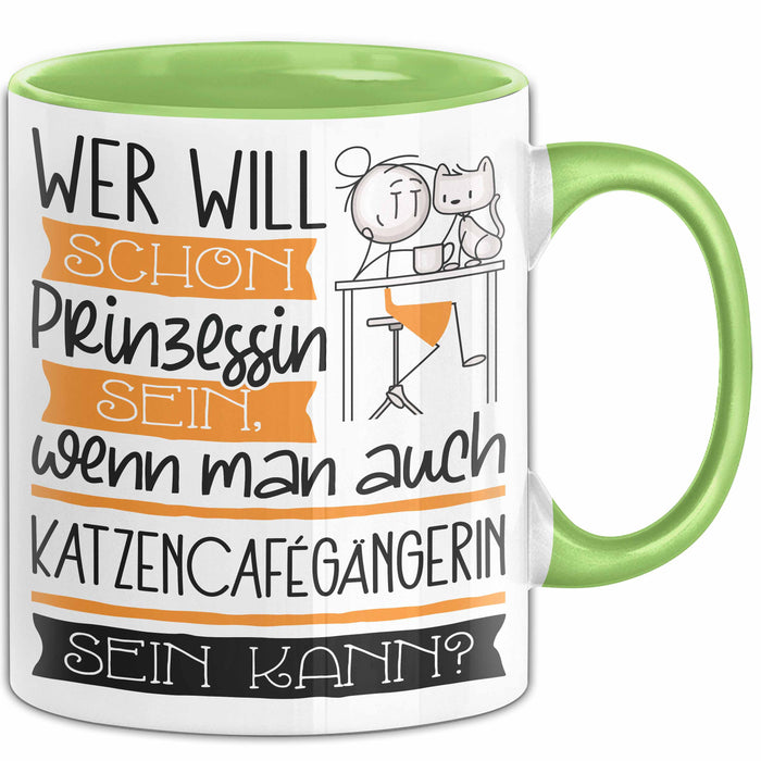 Katzencafégängerin Tasse Geschenk Spruch Wer Will Schon Prinzessin Sein Wenn Man Auch Katzencafégängerin Sein Kann Grün Trendation