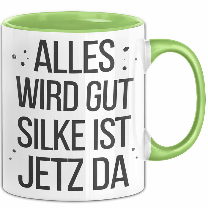 Silke Tasse Geschenk Alles Ist Gut Silke Ist Jetz Da Geschenkidee Becher mit Name Grün Trendation