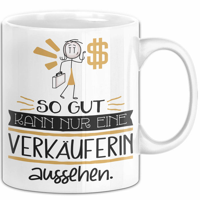 Verkäuferin Geschenk Tasse So Gut Kann Nur Eine Verkäuferin Aussehen Geschenkidee Geburtstag Weihnachten Lustig Weiß Trendation