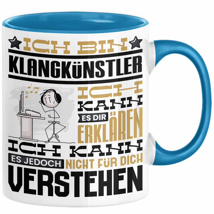 Klangkünstler Geschenk Tasse Lustige Geschenkdiee für einen Klangkünstler Geburtstag Ich Bin Klangkünstler Ich Kann Es Dir Erklären Aber Nicht Für Dich Verstehen Blau Trendation