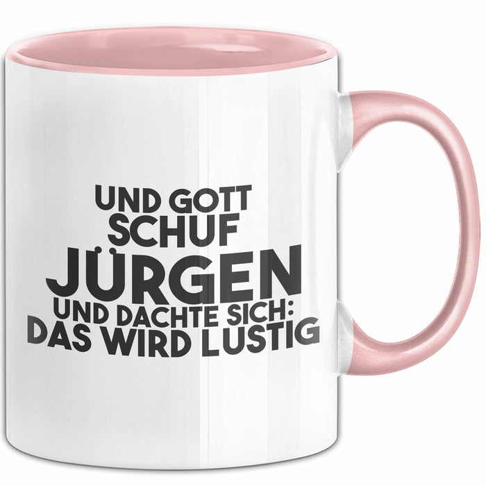 Juergen Tasse Und Gott Schuf Juergen Und Dachte Sich: Das Wird Lustig