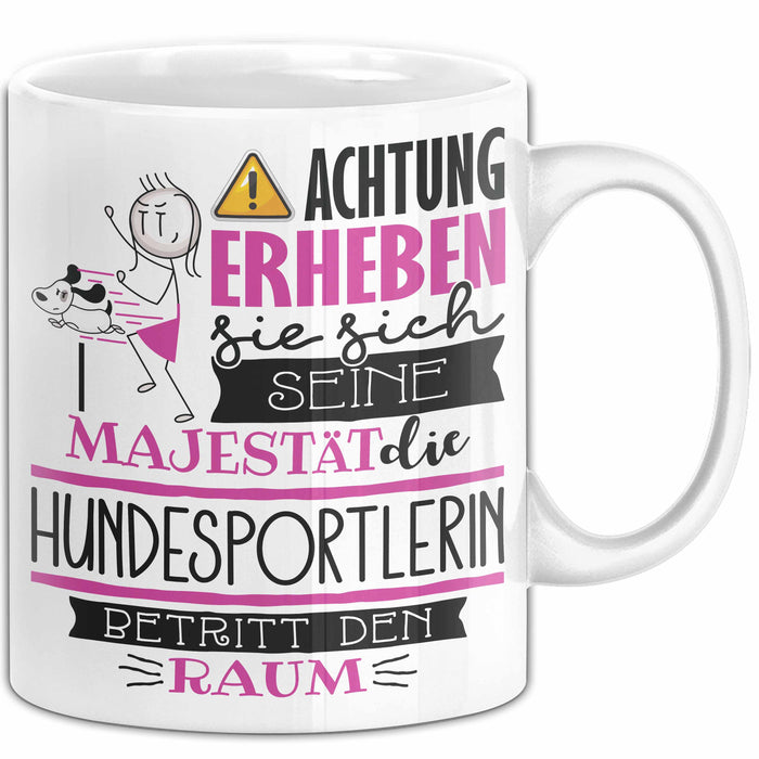 Hundesportlerin Tasse Geschenk Lustiger Spruch Bitte Erheben Sie Sich Seine Majestät Die Hundesportlerin Betritt Den Raum Weiß Trendation