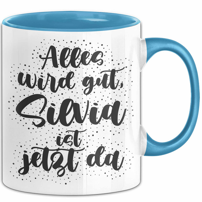 Silvia Tasse Alles Wird Gut, Silvia Ist Jetzt Da Geschenk