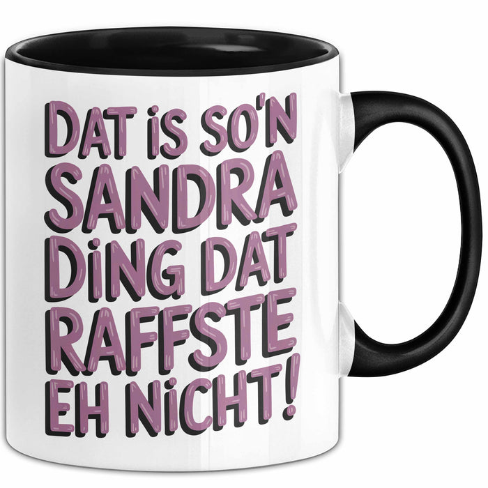 Sandra Tasse Geschenk Dat Is Son Sandra Ding Raffste Eh Nicht Geschenkidee Schwarz Trendation