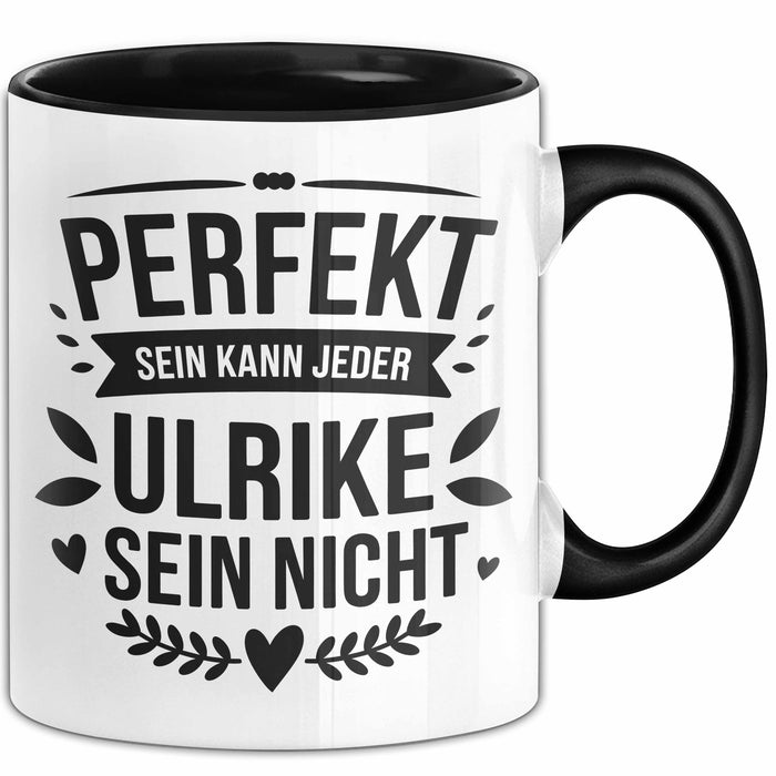 Ulrike Tasse Geschenk Perfekt Sein Kann Jeder Geschenkidee Geburtstag Schwarz Trendation
