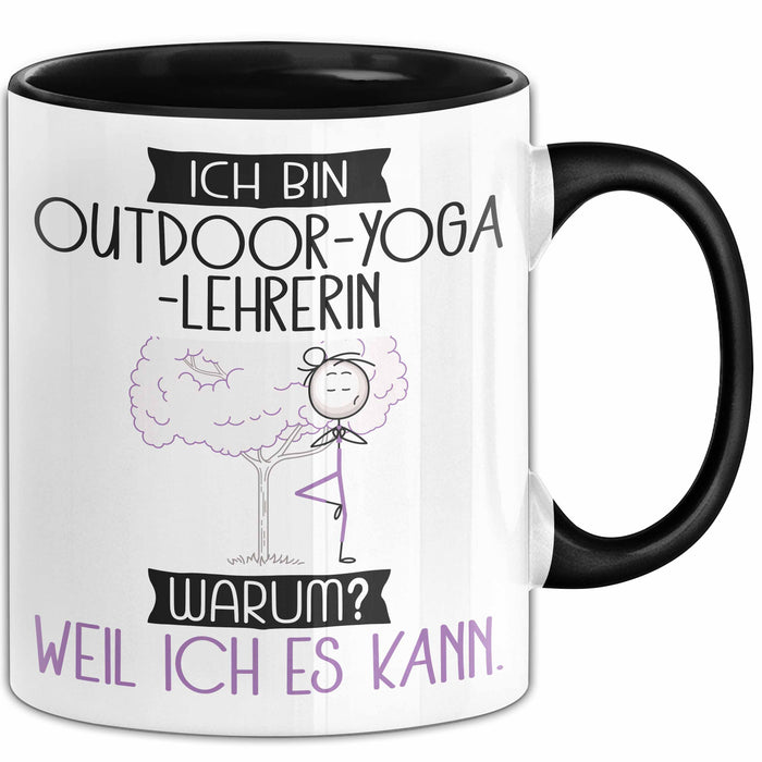 Outdoor-Yoga-Lehrerin Tasse Geschenk Ich Bin Outdoor-Yoga-Lehrerin Warum Weil Ich Es Kann Geschenkidee Geburtstag Trendation