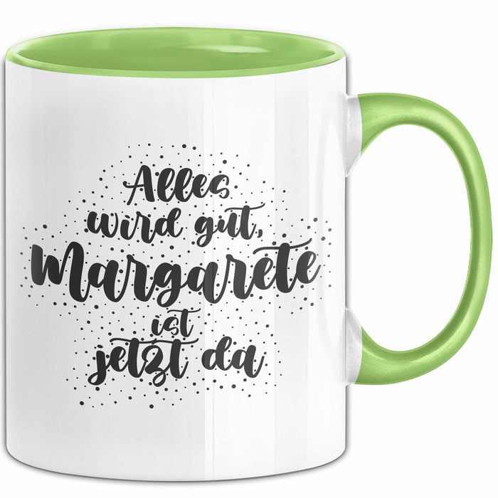 Margarete Tasse Alles Wird Gut, Margarete Ist Jetzt Da Geschenk
