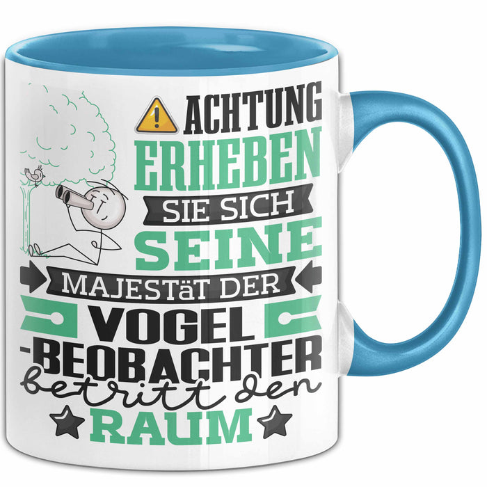Vogelbeobachter Geschenk Tasse Lustiger Spruch Erheben Sie Sich Der Vogelbeobachter Betritt den Raum Blau Trendation