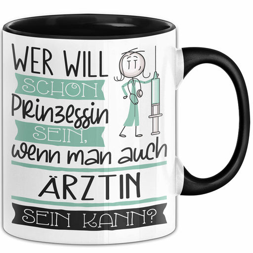 Ärztin Tasse Geschenk Spruch Wer Will Schon Prinzessin Sein Wenn Man Auch Ärztin Sein Kann Trendation