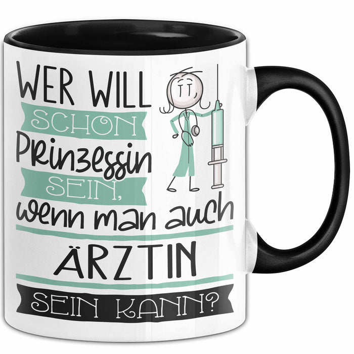 Ärztin Tasse Geschenk Spruch Wer Will Schon Prinzessin Sein Wenn Man Auch Ärztin Sein Kann Trendation