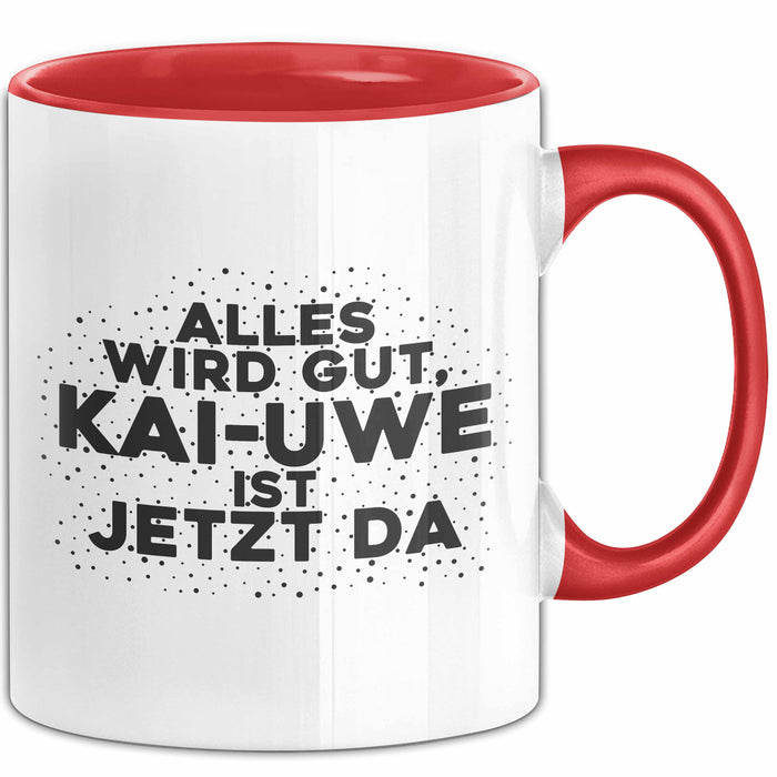 Kai-Uwe Tasse Alles Wird Gut, Kai-Uwe Ist Jetzt Da Geschenk