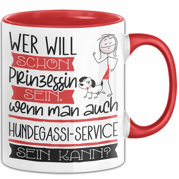 Hundegassi-Service Tasse Geschenk Spruch Wer Will Schon Prinzessin Sein Wenn Man Auch Hundegassi-Service Sein Kann Rot Trendation
