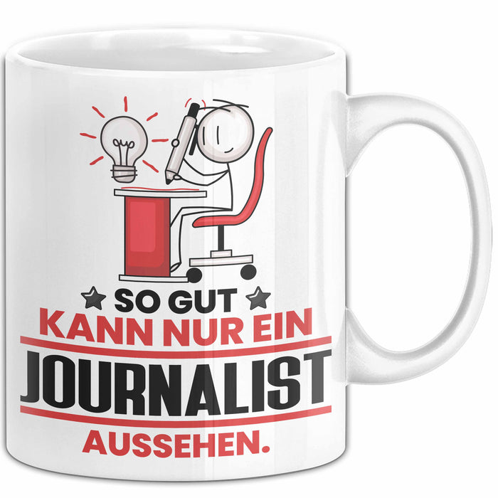 Journalist Geschenk Tasse So Gut Kann Nur Ein Journalist Aussehen Geschenkidee Kaffee-Becher Weiß Trendation