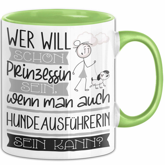 Hundeausführerin Tasse Geschenk Spruch Wer Will Schon Prinzessin Sein Wenn Man Auch Hundeausführerin Sein Kann Grün Trendation