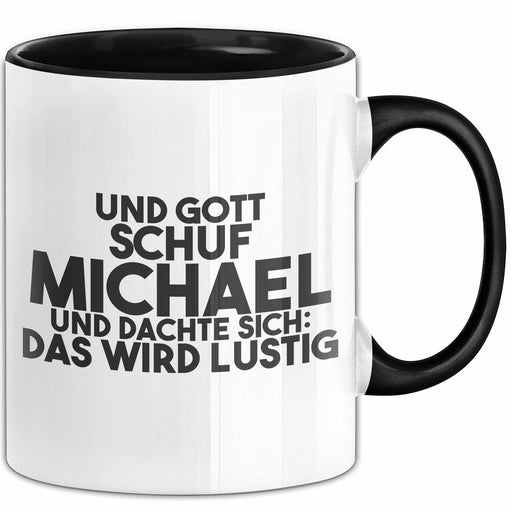 Michael Tasse Und Gott Schuf Michael Und Dachte Sich: Das Wird Lustig Schwarz Trendation