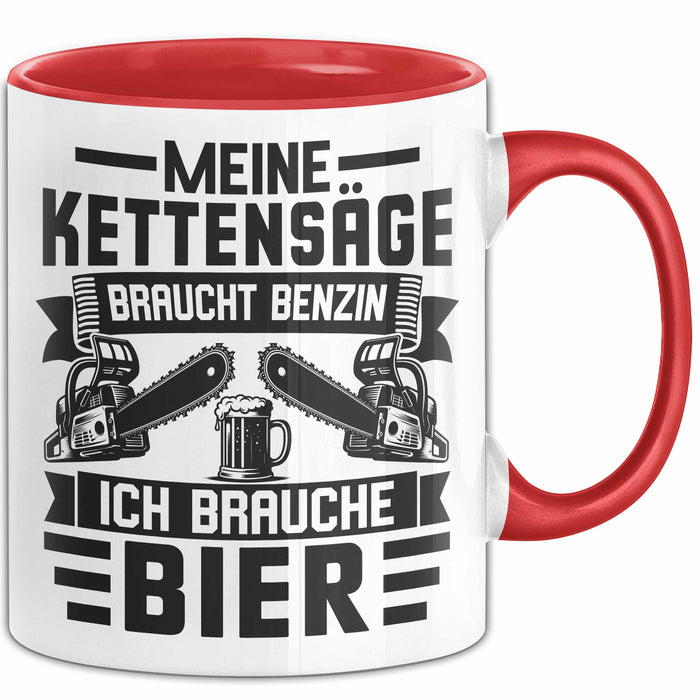 Waldarbeiter Tasse Geschenk Holz Meine Kettensägen Brauchen Benzin Und Ich Brauche Bier Rot Trendation
