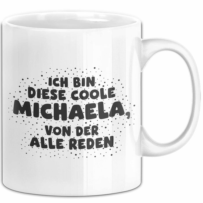 Michaela Tasse Ich Bin Diese Coole Michaela, Von Der Alle Reden Geschenk