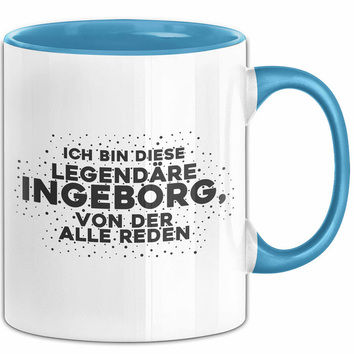 Ingeborg Tasse Ich Bin Diese Legendaere Ingeborg, Von Der Alle Reden