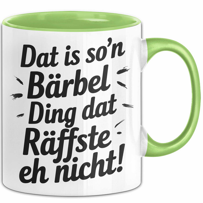 Bärbel Tasse Geschenk Dat Is So'n Bärbel Ding Dat Raffste Eh Nicht Geschenkidee Becher mit Name Grün Trendation