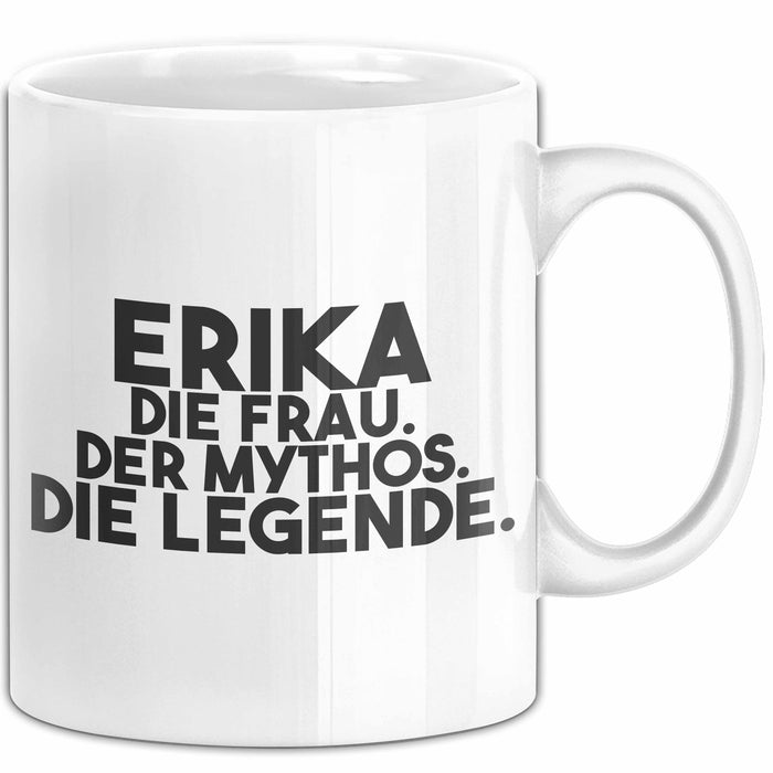 Erika Tasse Erika – Die Frau. Der Mythos. Die Legende. Geschenk Weiß Trendation