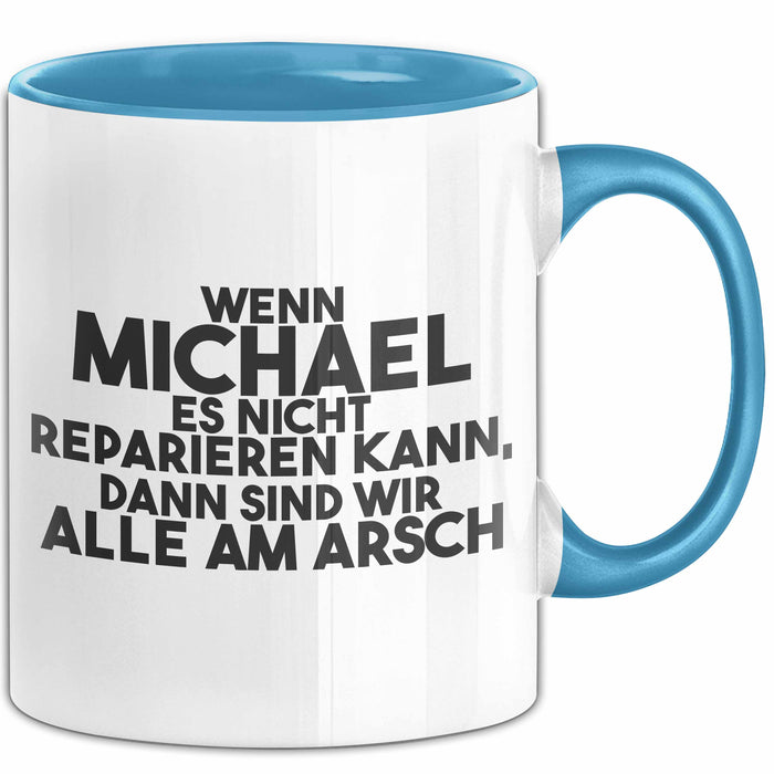 Michael Tasse Wenn Michael Nicht Repariert, Sind Wir Am Arsch Geschenk Blau Trendation