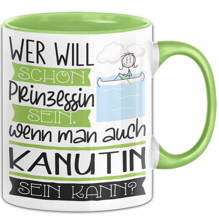 Kanutin Tasse Geschenk Spruch Wer Will Schon Prinzessin Sein Wenn Man Auch Kanutin Sein Kann Grün Trendation