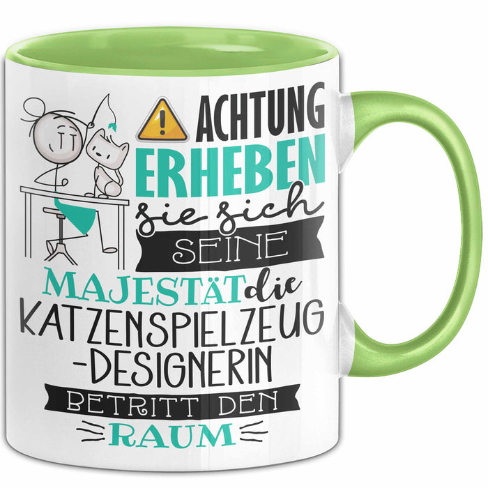 Katzenspielzeug-Designerin Tasse Geschenk Lustiger Spruch Bitte Erheben Sie Sich Seine Majestät Die Katzenspielzeug-Designerin Betritt Den Raum Grün Trendation