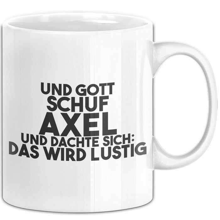 Axel Tasse Und Gott Schuf Axel Und Dachte Sich: Das Wird Lustig Geschenk