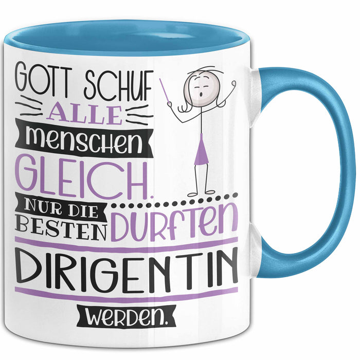Dirigentin Geschenk Becher Tasse Gott Schuf Alle Menschen Gleich Nur Die Besten Durfeten Dirigentin Werden Geschenkidee Lustig Blau Trendation