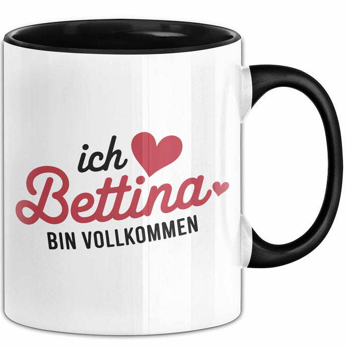 Bettina Tasse Geschenk Ich Bin Vollkommen Bettina Geschenkidee Geburtstag Schwarz Trendation