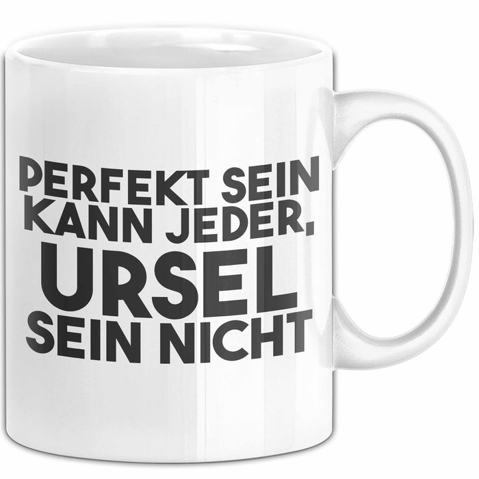 Ursel Tasse Perfekt Sein Kann Jeder, Ursel Sein Nicht Geschenk Weiß Trendation