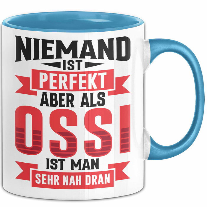 Ossi Tasse Geschenk Niemand Ist Perfekt Aber Als Ossi Ist Man Nah Dran Ostdeutschland Blau Trendation
