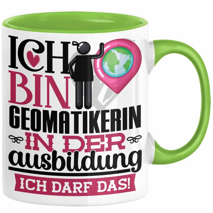 Geomatikerin Ausbildung Start Geschenk Tasse Ich Bin Geomatikerin In Der Ausbildung Ich Darf Das Kaffee-Becher Geschenkidee Grün Trendation