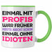 Einmal Mit Profis Arbeiten War Früher Tasse Geschenk Grün Trendation