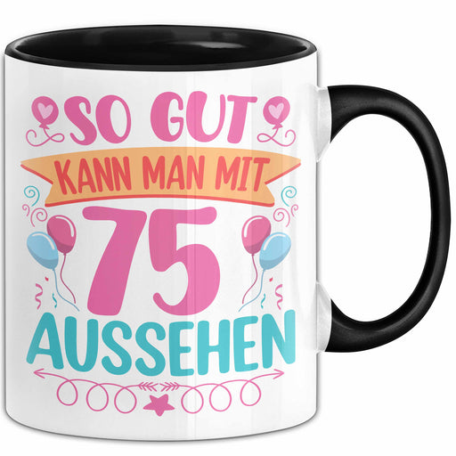 75er Geburtstag Tasse Geschenk Frauen So Gut Kann Man Mit 75 Aussehen Geschenkidee Geburtstag Trendation